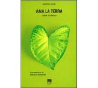 Ama la terra. Come te stesso