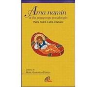 Ama Namin at iba pang mga panalangin-Padre nostro e altre preghiere. Ediz. italiana e filippina