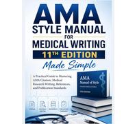 AMA Style Manual for Medical Writing 11th Edition Made Simple