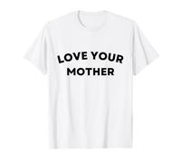 AMA Tua Madre per Una Ragazza, Moglie, Madre, Nonna Maglietta