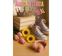 Amada, Elegida y Real: Cultivando Mi Relación con Dios