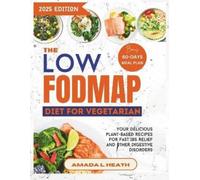 Amada L Heath The Low Fodmap Diet For Vegetarian (Tascabile)