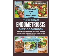 Amada L Heath The Ultimate Endometriosis Diet Cookbook (Tascabile) Guide to Endo