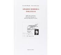 Amadeo Bordiga politico. Dalle lotte proletarie del primo dopoguerra alla fine degli anni Sessanta