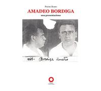Amadeo Bordiga. Una presentazione
