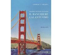 Amadeo Peter Giannini, il banchiere galantuomo