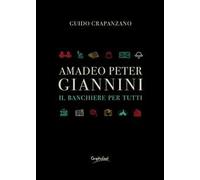 Amadeo Peter Giannini. Il banchiere per tutti. Nuova ediz.