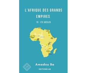 Amadou Ba L'Afrique des Grands Empires (7e-17e siècles) (Tascabile)
