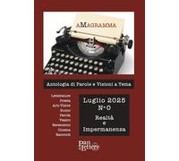 aMagramma. Antologia di parole e visioni a tema. Realtà e impermanenza (2025) (Vol. 0)