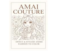 Amai Couture: Sweet & Stylish Anime Fashion To Color