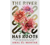 Amal El-Mohtar The River Has Roots (Tascabile)