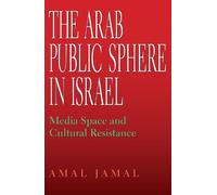 Amal Jamal The Arab Public Sphere in Israel (Tascabile) Middle East Studies