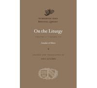 Amalar of Metz On the Liturgy (Copertina rigida) Dumbarton Oaks Medieval Library