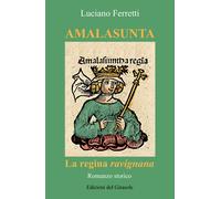 Amalasunta. La regina ravignana - Ferretti Luciano