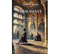 Amalasunta. L'ultima regina degli Ostrogoti - Nicoli Franco