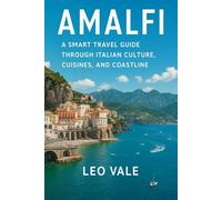 AMALFI: A Smart Travel Guide Through Italian Culture, Cuisines, and Coastline