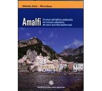Amalfi. Caratteri dell'edilizia residenziale nel contesto urbanistico dei centri marittimi mediterranei