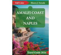 AMALFI COAST AND NAPLES TRAVEL GUIDE 2026: Where to Go, What to See, and How to Enjoy Italy’s Sparkling Coast