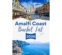 AMALFI COAST BUCKET LIST 2026: Plan the Trip of a Lifetime Along Italy's Cliffside Paradise