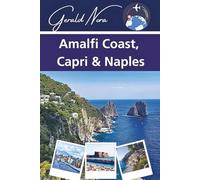 Amalfi Coast, Capri & Naples: Your Guide to Unforgettable Itineraries, Local Treasures, and Italian Adventures