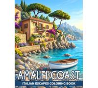 Amalfi Coast Coloring Book: Italian Seaside Scenes Featuring Charming Villages, Cliffside Homes, Lemon Groves and Mediterranean Views Coloring Pages for Adults & Teens Relaxation