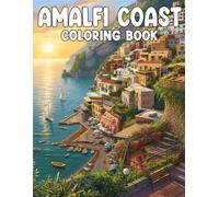 Amalfi Coast Coloring Book: Seaside Charm Coloring Pages featuring Picturesque Village and Ocean Views for All Ages Calm and Enjoyment