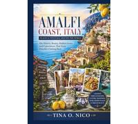 AMALFI COAST, ITALY PLACES & FESTIVALS AROUND THE WORLD: The History, Beauty, Hidden Gems, and Experiences That Keep Travelers Coming Back