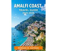 Amalfi Coast Travel Guide 2025-2026: A Tapestry of Sun-Drenched Shores, Medieval Legends, Culinary Delights, and Seamlessly Crafted Adventures for the Enchanted Traveler