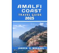 Amalfi coast travel guide 2025: Discover Hidden Gems, Top Attractions, and Insider Tips for an Unforgettable Italian Getaway