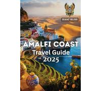 Amalfi Coast Travel Guide 2025: Explore Hidden Beaches, Hike Epic Trails, Discover Where to Stay, What to Eat, and How to Navigate the Coast Like a Pro with Expert Itineraries and Local Tips