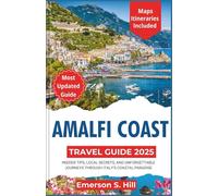 Amalfi Coast Travel Guide 2025: Insider Tips, Local Secrets, and Unforgettable Journeys Through Italy’s Coastal Paradise