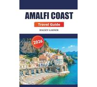 Amalfi Coast Travel Guide 2026: Explore Attractions, Cliffs, Beaches, Cuisine, Insider Tips and Scenic Villages in Southern Italy