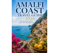 AMALFI COAST TRAVEL GUIDE 2026: Your Essential Guide to Italy's Most Beautiful Coast