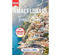 Amalfi Coast Travel Guide: Explore Charming Towns, Top Attractions, and Local Secrets in Italy’s Mediterranean Paradise for an Unforgettable Journey