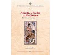Amalfi e la Sicilia nel Medioevo. Uomini, commerci, culture