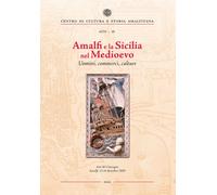 Amalfi e la Sicilia nel Medioevo. Uomini, commerci, culture