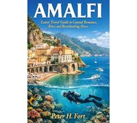 AMALFI: Latest Travel Guide to Coastal Romance, Bites, and Breathtaking Dives