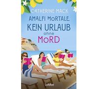 Amalfi Mortale. Kein Urlaub ohne Mord: Kriminalroman. 'Ein spritziger Sommerkrimi - rasant und voller Ürraschungen' Publisher's Weekly. Für Fans von THE WHITE LOTUS und KNIVES OUT