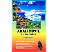 Amalfiküste Reiseführer 2025-2026: Eine Insider-Reise zu Italiens atemberaubendsten Küstendörfern, versteckten Pfaden und kulinarischen Köstlichkeiten