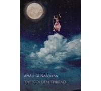 Amali Gunasekera The Golden Thread (Tascabile)
