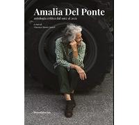 Amalia Del Ponte. Antologia critica dal 1962 al 2021. Ediz. italiana e inglese