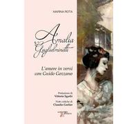 Amalia Guglielminetti. L'Amore In Versi Con Guido Gozzano - Marina Rota - 2023