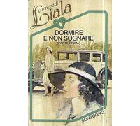 Amalia Liala Negretti Odescalchi - Lo scrigno di Liala - Dormire e non sognare - Vol. 1 e Vol. 2 (Sonzogno 1984)