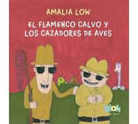 Amalia Low El flamenco calvo y los cazadores de aves / The Bald Flam (Tascabile)
