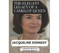 Amalie Rufus The Elegant Legacy of a Camelot Queen Jacqueline Kenned (Tascabile)