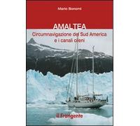 Amaltea. Circumnavigazione del Sud America Terra del Fuoco e canali cileni...