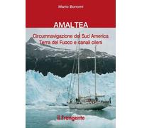 Amaltea. Circumnavigazione del Sud America Terra del Fuoco e canali cileni...