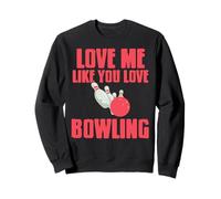 Amami come ami il bowling Frase Romantica Divertente Felpa