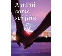 Amami come sai fare tu di Giuditta Casile, 2021, Youcanprint