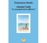 Amami Lady. Le manipolazioni affettive - 2026 - Argonauta (Medea)